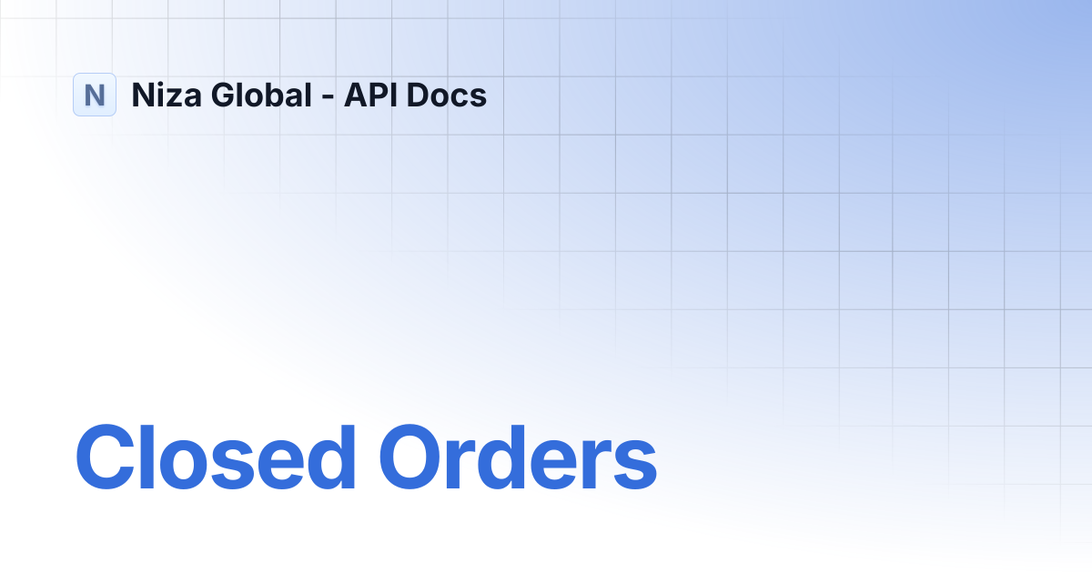 Closed Orders | Niza Global - API Docs
