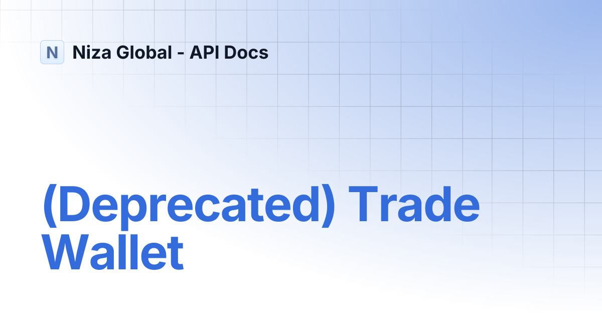 (Deprecated) Trade Wallet | Niza Global - API Docs